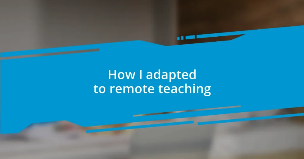 How I adapted to remote teaching