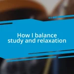 How I balance study and relaxation