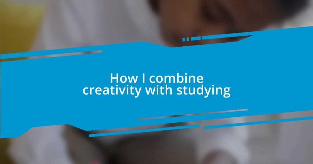 How I combine creativity with studying