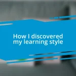 How I discovered my learning style