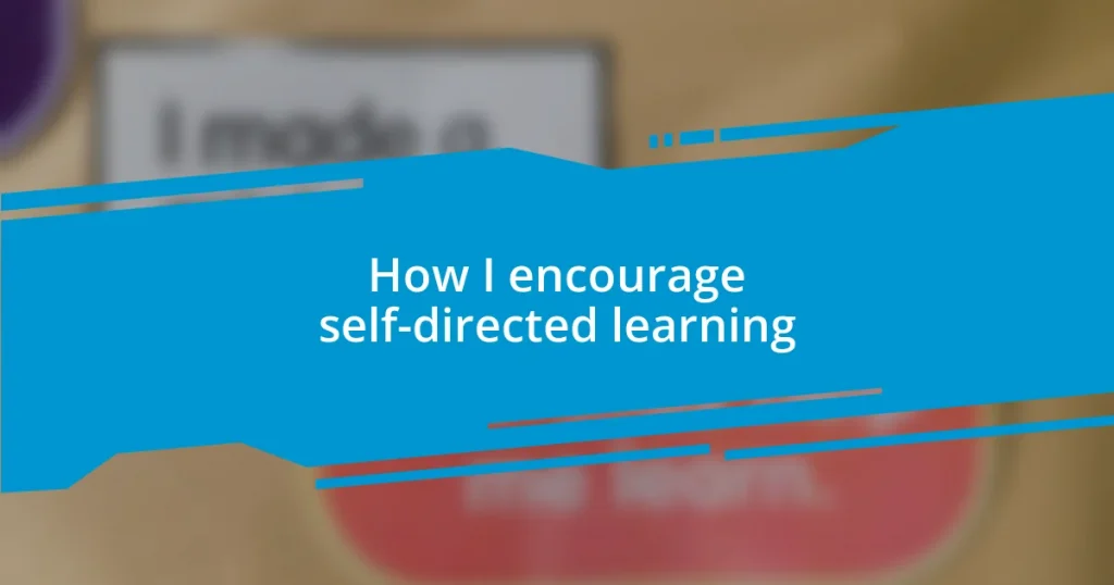 How I encourage self-directed learning