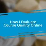 How I Evaluate Course Quality Online