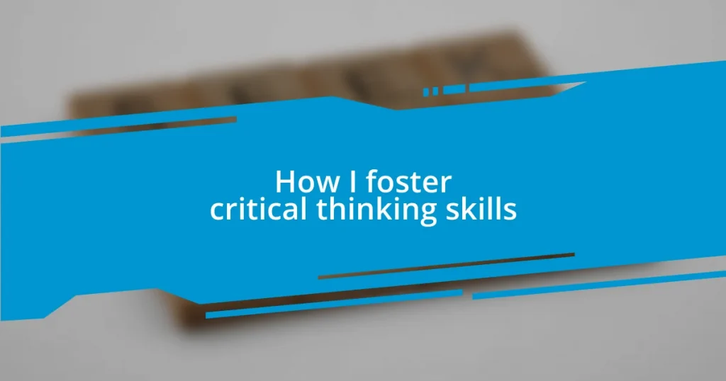 How I foster critical thinking skills