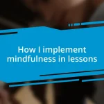 How I implement mindfulness in lessons