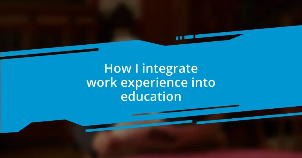 How I integrate work experience into education