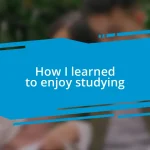 How I learned to enjoy studying