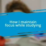 How I maintain focus while studying