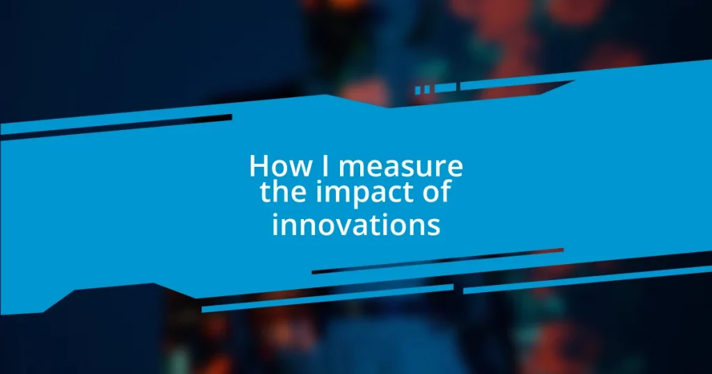 How I measure the impact of innovations