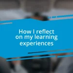 How I reflect on my learning experiences