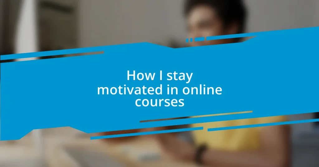 How I stay motivated in online courses