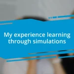 My experience learning through simulations