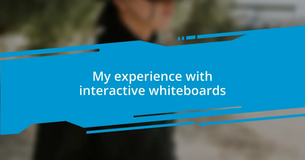 My experience with interactive whiteboards