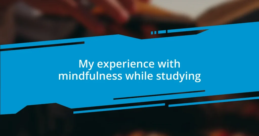 My experience with mindfulness while studying