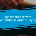 My experience with mindfulness while studying