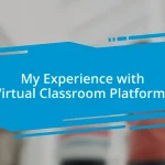 My Experience with Virtual Classroom Platforms