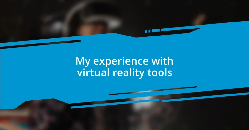 My experience with virtual reality tools