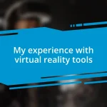 My experience with virtual reality tools