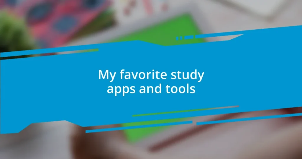 My favorite study apps and tools