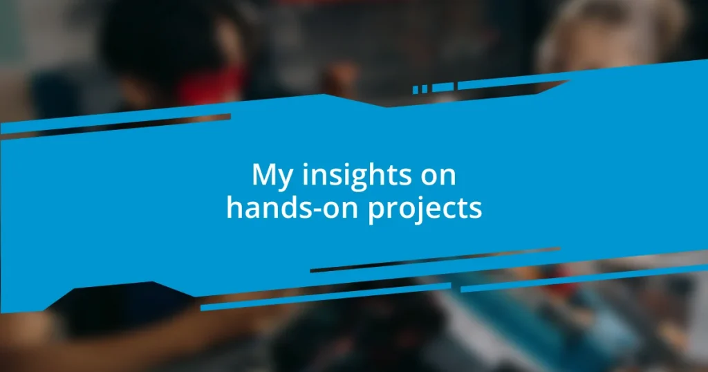 My insights on hands-on projects