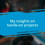 My insights on hands-on projects