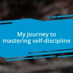 My journey to mastering self-discipline