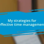 My strategies for effective time management