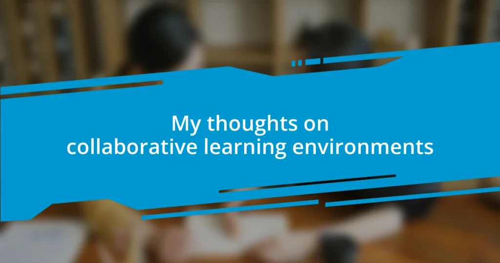 My thoughts on collaborative learning environments