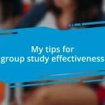 My tips for group study effectiveness