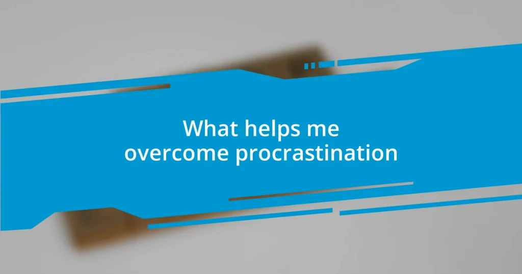 What helps me overcome procrastination