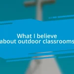 What I believe about outdoor classrooms