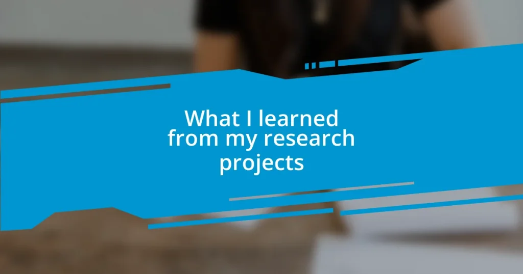 What I learned from my research projects