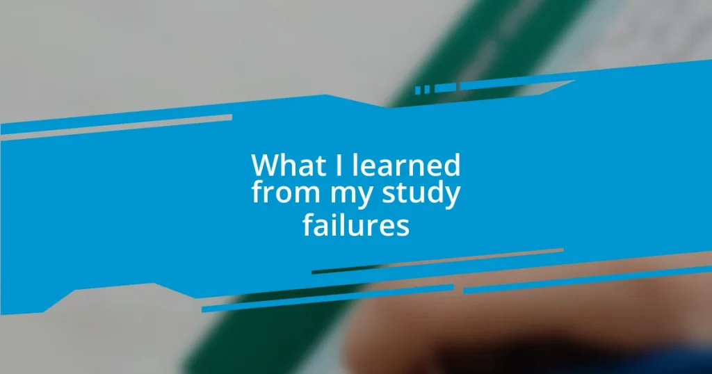 What I learned from my study failures