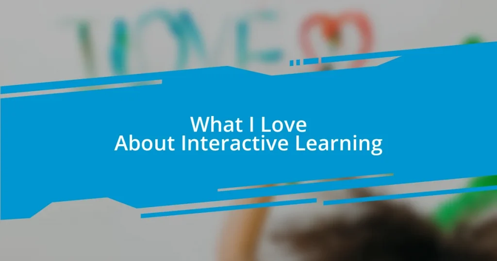 What I Love About Interactive Learning