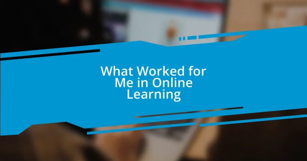 What Worked for Me in Online Learning