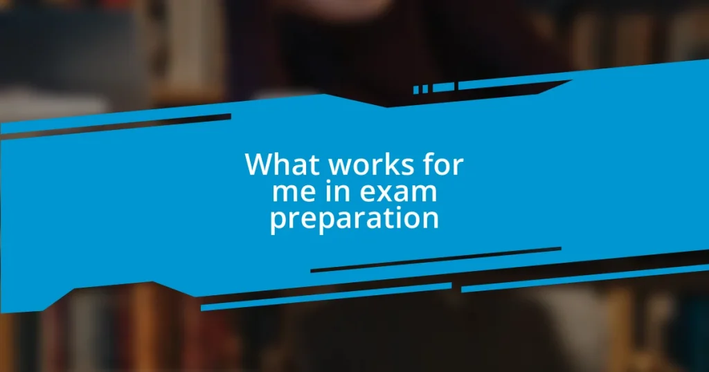 What works for me in exam preparation