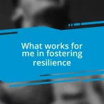 What works for me in fostering resilience