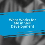 What Works for Me in Skill Development