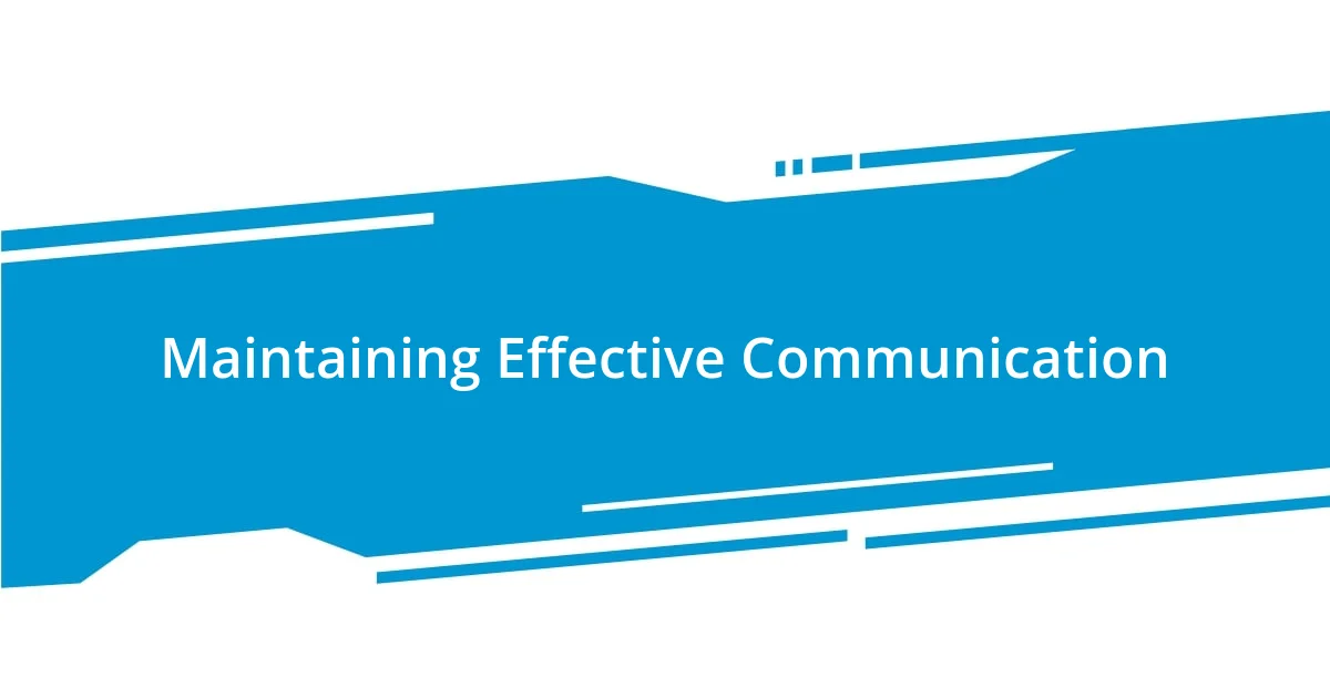 Maintaining Effective Communication