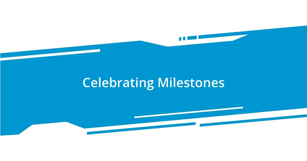 Celebrating Milestones