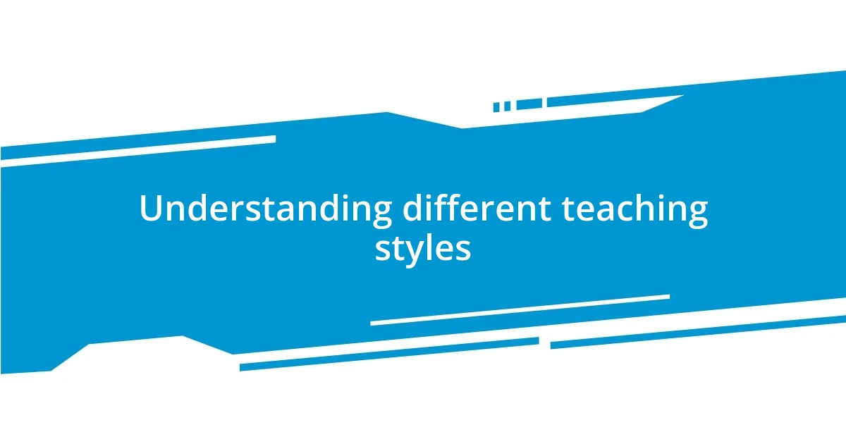 Understanding different teaching styles