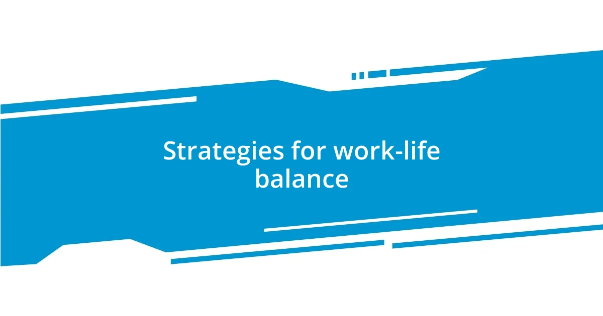 Strategies for work-life balance