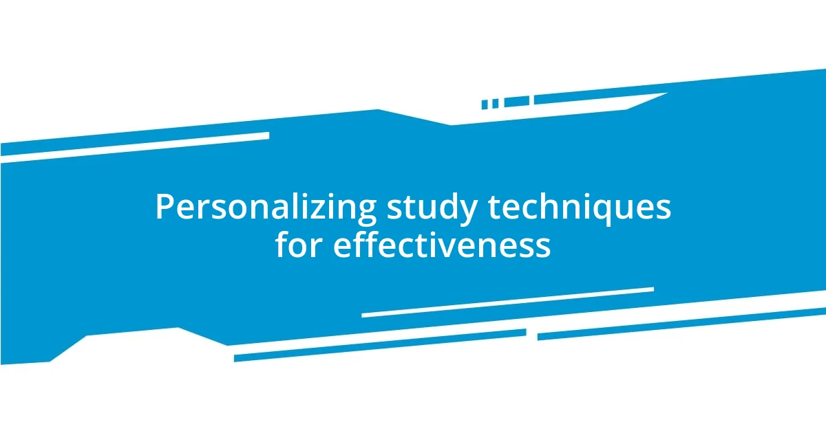 Personalizing study techniques for effectiveness