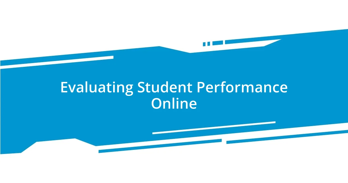 Evaluating Student Performance Online