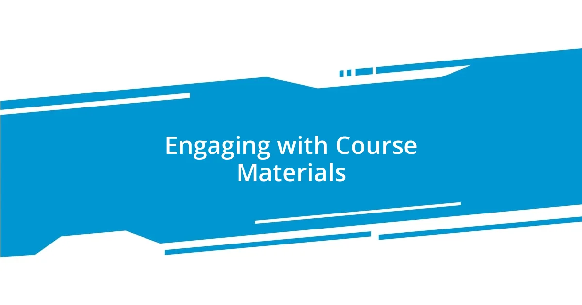 Engaging with Course Materials