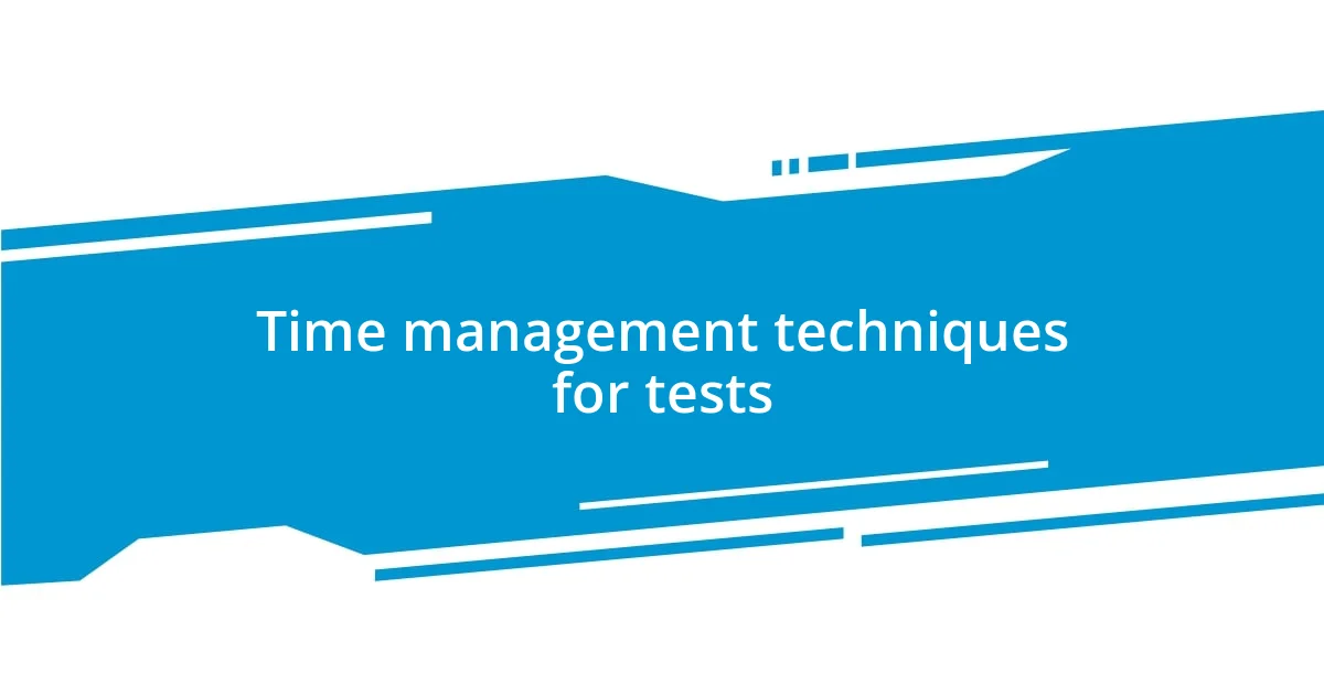 Time management techniques for tests