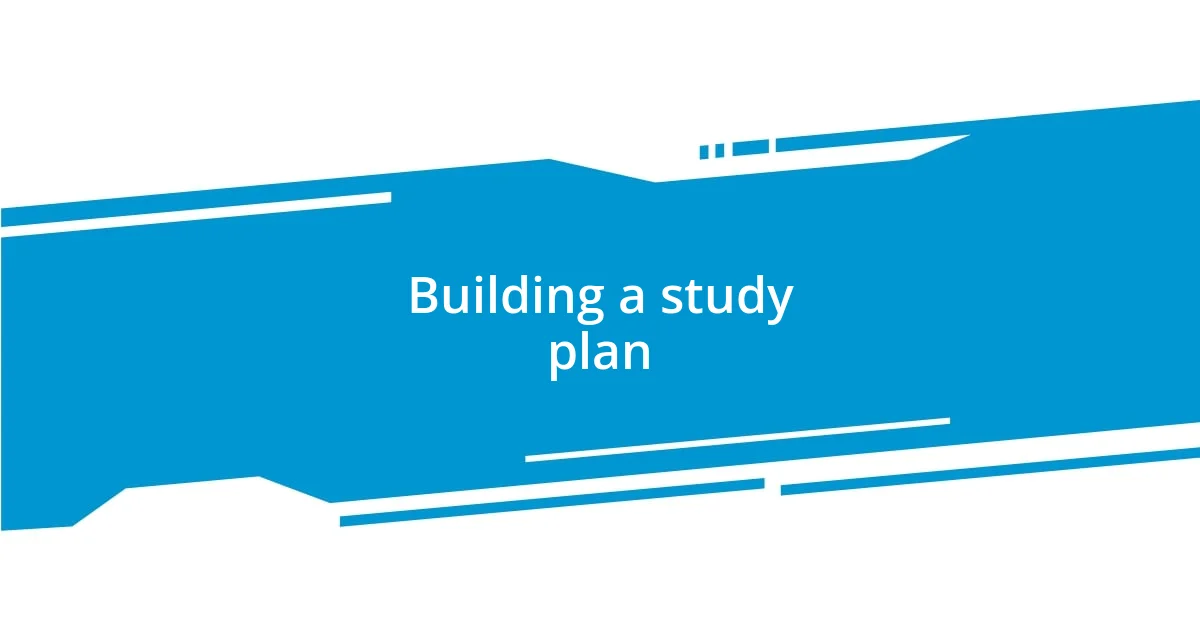 Building a study plan