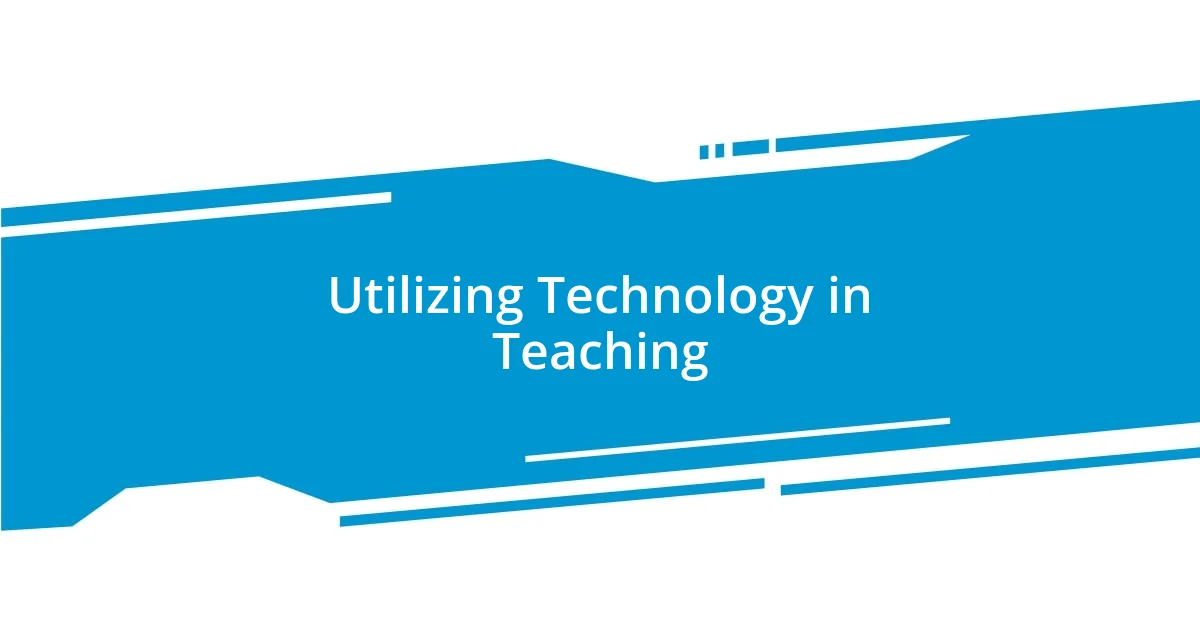 Utilizing Technology in Teaching